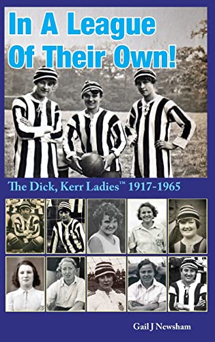 In a League of Their Own: The Dick, Kerr Ladies¿¿ 1917-1965 von Paragon Publishing