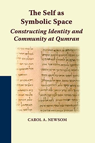 The Self as Symbolic Space: Constructing Identity and Community at Qumran (Studies on the Texts of the Desert of Judah) von Society of Biblical Literature