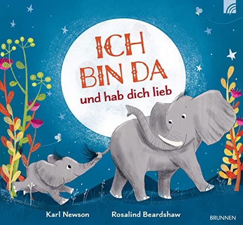 Ich bin da und hab dich lieb Ich bin da und hab dich lieb von Brunnen / Brunnen-Verlag, Gießen
