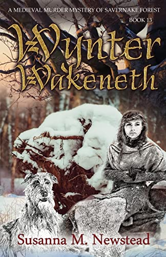 Wynter Wakeneth: Medieval Murder Mystery of Savernake Forest Book 13 (Medieval Murder Mysteries of Savernake Forest, Band 13)