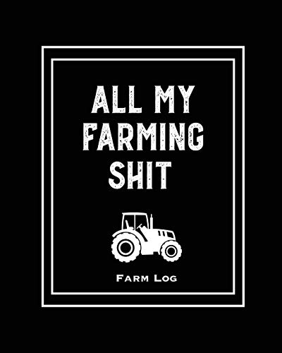 Farm Log: Farmers Record Keeping Book, Livestock Inventory Pages Logbook, Income & Expense Ledger, Equipment Maintenance & Repair Organizer, Farming Journal von Amy Newton
