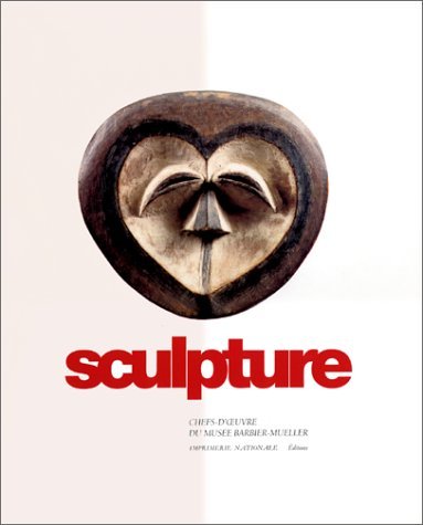 Sculpture: Chef d'oeuvre du musée Barbier-Mueller von Actes Sud