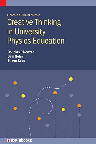 Creative Thinking in University Physics Education (Iop in Physics Education, 11) von Institute of Physics Publishing