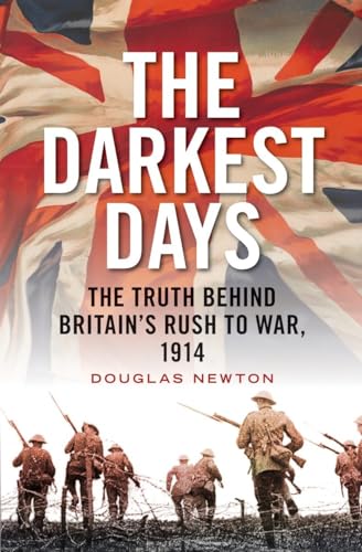 The Darkest Days: The Truth Behind Britain's Rush to War, 1914