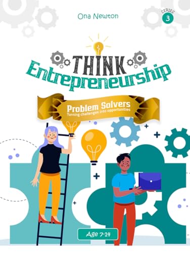 Think Entrepreneurship Series for kids Series 3: Problem Solvers – Turning Challenges into Opportunities Think Entrepreneurship Series for kids Series 3: Problem Solvers – Turning Challenges into Opportunities von Independently published