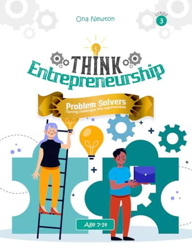 Think Entrepreneurship Series for kids Series 3: Problem Solvers – Turning Challenges into Opportunities Think Entrepreneurship Series for kids Series 3: Problem Solvers – Turning Challenges into Opportunities von Independently published