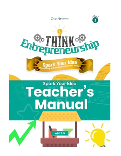 Think Entrepreneurship for Kids Series 1 : Spark Your Idea – Discovering and Developing Business Ideas | Teacher's Manual Think Entrepreneurship for Kids Series 1 : Spark Your Idea – Discovering and Developing Business Ideas | Teacher's Manual von Independently published