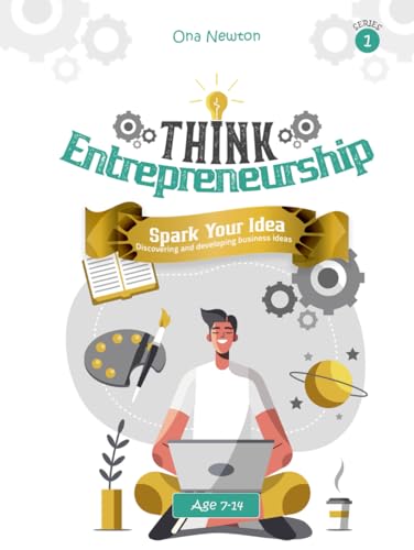 Think Entrepreneurship for Kids Series 1: : Spark Your Idea – Discovering and Developing Business Ideas" Think Entrepreneurship for Kids Series 1: : Spark Your Idea – Discovering and Developing Business Ideas" von Independently published