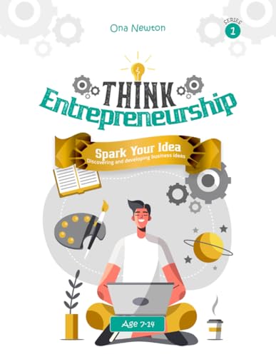 Think Entrepreneurship for Kids Series 1: : Spark Your Idea – Discovering and Developing Business Ideas Think Entrepreneurship for Kids Series 1: : Spark Your Idea – Discovering and Developing Business Ideas von Independently published