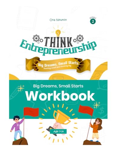 Think Entrepreneurship for Kids Series 2: Big Dreams, Small Starts – Starting Small and Thinking Big| Workbook Think Entrepreneurship for Kids Series 2: Big Dreams, Small Starts – Starting Small and Thinking Big| Workbook von Independently published