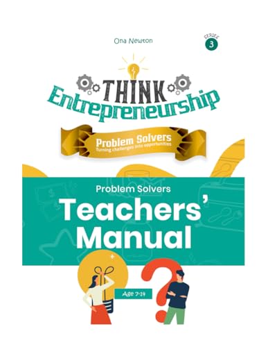 Think Entrepreneurship for Kids Series 3 : Problem Solvers: Turning Challenges into Opportunities | Teacher's Manual Think Entrepreneurship for Kids Series 3 : Problem Solvers: Turning Challenges into Opportunities | Teacher's Manual von Independently published