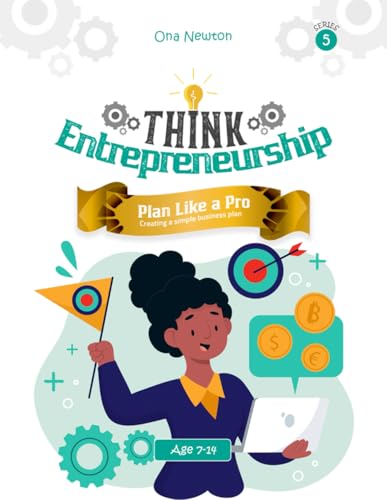 Think Entrepreneurship for Kids Series 5: Plan Like a Pro – Creating a Simple Business Plan Think Entrepreneurship for Kids Series 5: Plan Like a Pro – Creating a Simple Business Plan von Independently published
