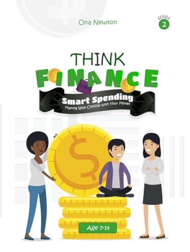 Think Finance for Kids Series 2: Smart Spending: Making Wise Choices with Your Money Think Finance for Kids Series 2: Smart Spending: Making Wise Choices with Your Money von Independently published