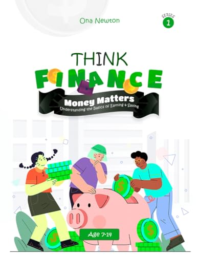 Think Financial Literacy Series 1| Money Matters: Understanding the Basics of Earning & Saving (Think Finance for Kids, Band 1) Think Financial Literacy Series 1| Money Matters: Understanding the Basics of Earning & Saving (Think Finance for Kids, Band 1) von Independently published