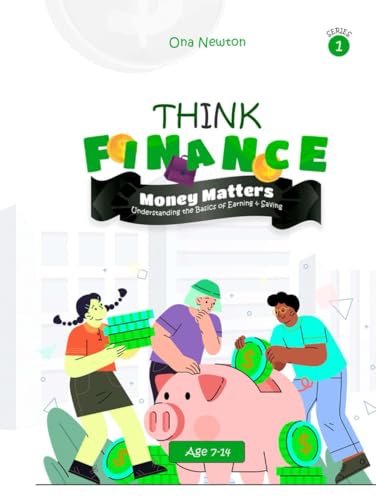 Think Financial Literacy Series 1| Money Matters: Understanding the Basics of Earning & Saving (Think Finance for Kids, Band 1) Think Financial Literacy Series 1| Money Matters: Understanding the Basics of Earning & Saving (Think Finance for Kids, Band 1) von Independently published