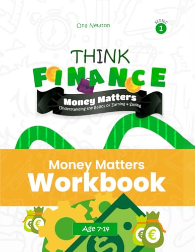 Think Financial Literacy Series 1: Money Matters: Understanding the Basics of Earning & Saving| Workbook Think Financial Literacy Series 1: Money Matters: Understanding the Basics of Earning & Saving| Workbook von Independently published