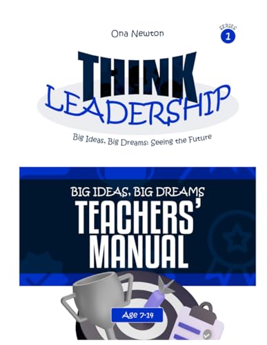 Think Leadership for Kids Series 1: Big Ideas, Big Dreams| Teacher's Manual Think Leadership for Kids Series 1: Big Ideas, Big Dreams| Teacher's Manual von Independently published