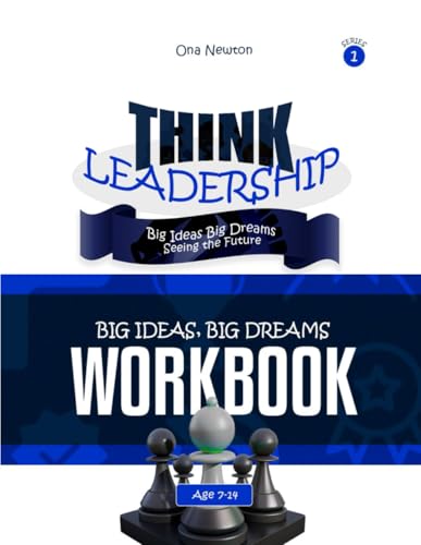 Think Leadership for Kids Series 1: Big Ideas, Big Dreams| Workbook Think Leadership for Kids Series 1: Big Ideas, Big Dreams| Workbook von Independently published