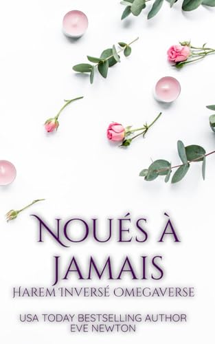 Noués à Jamais: Omégaverse du harem inversé Noués à Jamais: Omégaverse du harem inversé von Independently published