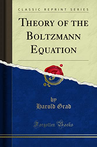 Theory of the Boltzmann Equation (Classic Reprint)