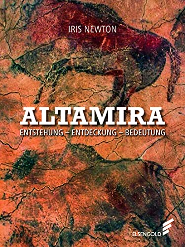 Altamira: Entstehung – Entdeckung – Bedeutung von ELSENGOLD Verlag