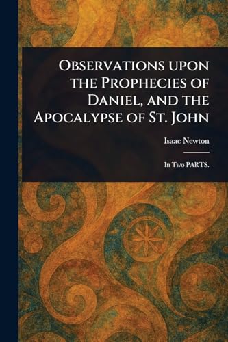 Observations Upon the Prophecies of Daniel, and the Apocalypse of St. John von Anson Street Press