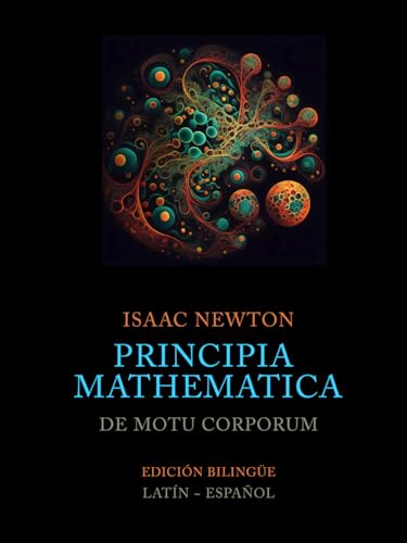 Principia Mathematica | Edición Bilingüe | Latín ~ Español: Primer Libro Principia Mathematica | Edición Bilingüe | Latín ~ Español: Primer Libro von Independently published