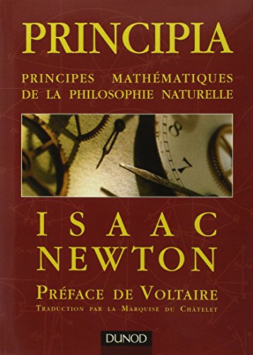 Principia - Principes mathématiques de la philosophie naturelle: Principes mathématiques de la philosophie naturelle
