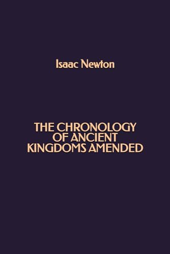 The Chronology of Ancient Kingdoms Amended The Chronology of Ancient Kingdoms Amended von Independently published