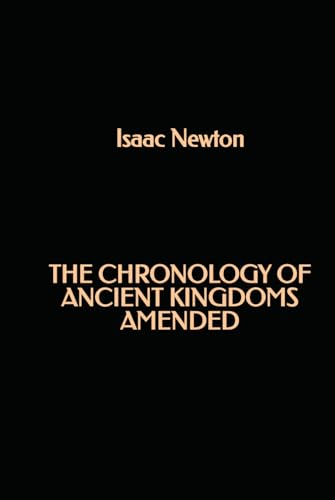 The Chronology of Ancient Kingdoms Amended The Chronology of Ancient Kingdoms Amended von Independently published