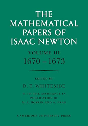 The Mathematical Papers of Isaac Newton: Volume 3 (The Mathematical Papers of Sir Isaac Newton) (The Mathematical Papers of Sir Isaac Newton, 3, Band 3)
