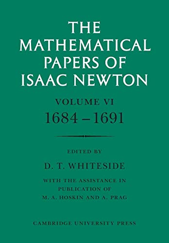 The Mathematical Papers of Isaac Newton: Volume 6 (The Mathematical Papers of Sir Isaac Newton)