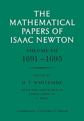 The Mathematical Papers of Isaac Newton: Volume 7, 1691-1695 (The Mathematical Papers of Sir Isaac Newton) (v. 7)