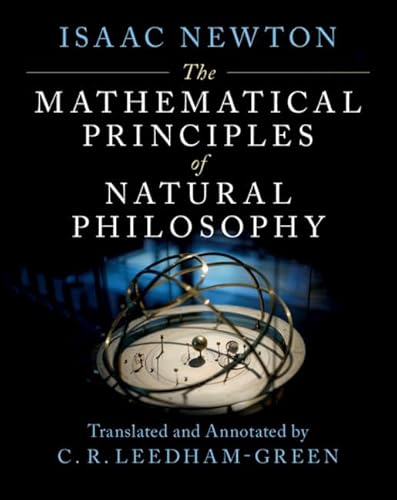 The Mathematical Principles of Natural Philosophy: An Annotated Translation of Newton's Principia: An Annotated Translation of the Principia von Cambridge University Press