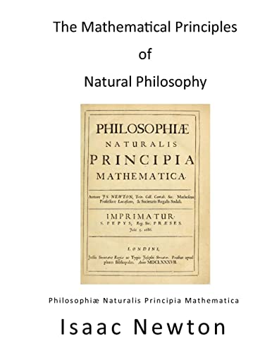 The Mathematical Principles of Natural Philosophy: Philosophiae Naturalis Principia Mathematica von Createspace Independent Publishing Platform
