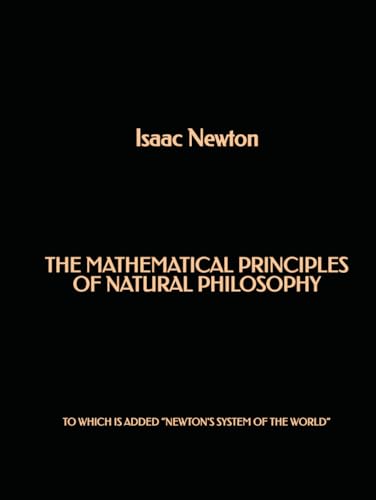 The Mathematical Principles of Natural Philosophy: To which is added “Newton's System of the World” The Mathematical Principles of Natural Philosophy: To which is added “Newton's System of the World” von Independently published