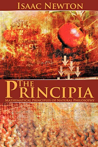 The Principia: Mathematical Principles of Natural Philosophy von WWW.Snowballpublishing.com