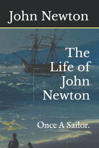 The Life of John Newton: Once A Sailor. von Independently published