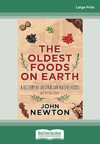 The Oldest Foods on Earth: A History of Australian Native Foods with Recipes