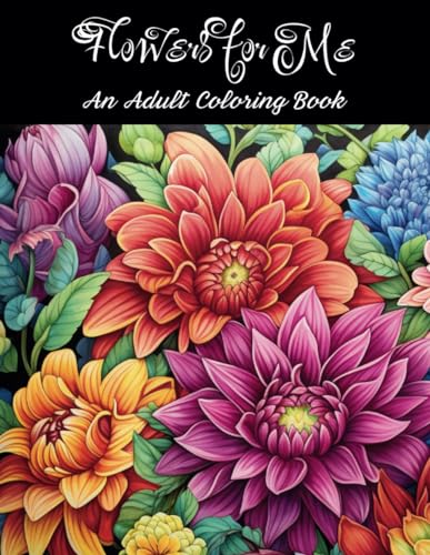 Flowers for Me: An Adult Coloring Book von Independently published