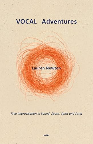 VOCAL Adventures: Free Improvisation in Sound, Space, Spirit and Song von Wolke Verlagsges. Mbh