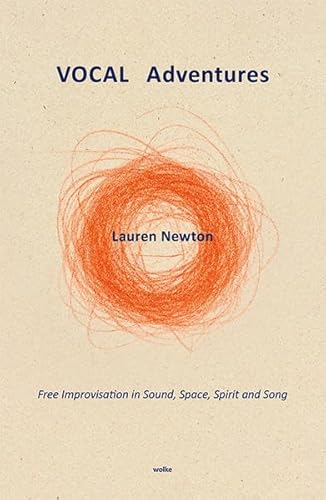 VOCAL Adventures: Free Improvisation in Sound, Space, Spirit and Song