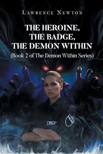 The Heroine, The Badge, The Demon Within: Book 2 von Newman Springs