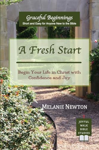 A Fresh Start: Begin Your Life in Christ with Confidence and Joy von Joyful Walk Press