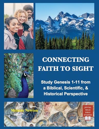 Connecting Faith to Sight: Study Genesis 1-11 from a Biblical, Scientific, & Historical Perspective von Joyful Walk Press