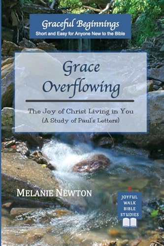 Grace Overflowing: The Joy of Christ Living in You (A Study of Paul's Letters) von Joyful Walk Press