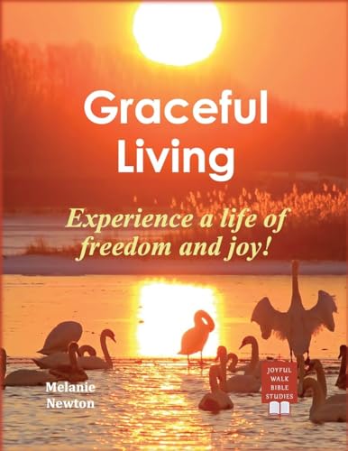 Graceful Living: Experience a life of freedom and joy! von Joyful Walk Press