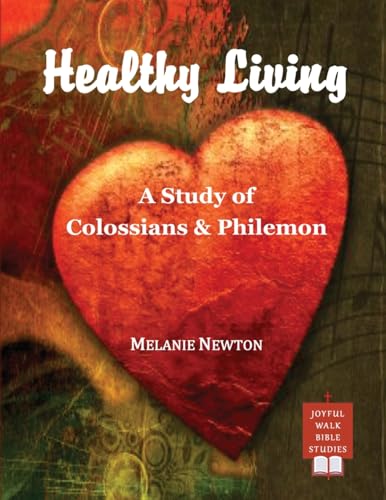 Healthy Living: A Study of Colossians & Philemon von Joyful Walk Press
