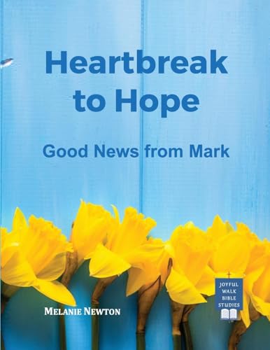 Heartbreak to Hope: Good News from Mark von Joyful Walk Press