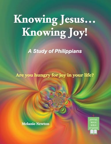 Knowing Jesus...Knowing Joy!: A Study of Philippians von Joyful Walk Press